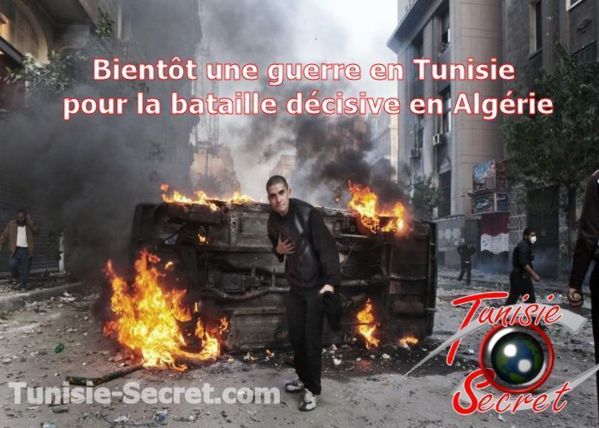 Bientôt une guerre en Tunisie pour la bataille décisive en Algérie ? Bientôt une guerre en Tunisie pour la bataille décisive en Algérie ?