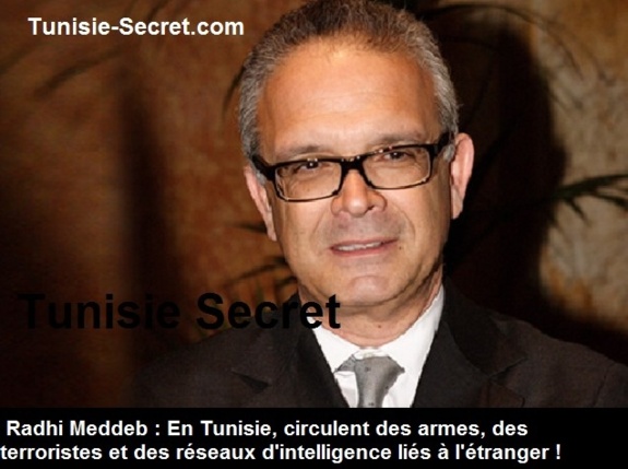En Tunisie, circulent des armes, des terroristes et des réseaux d'intelligence liés à l'étranger.Par Radhi Meddeb En Tunisie, circulent des armes, des terroristes et des réseaux d'intelligence liés à l'étranger.Par Radhi Meddeb