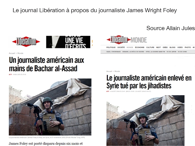 La une du premierjournal atlantiste après Le Monde. Dès son kidnapping par les islamo-terroristes, en novembre 2012, Libération accusait Bachar Al-Assad. Aujourd'hui, le même quotidien de "gauche" attribue la décapitation de James Foley aux djihadistes !